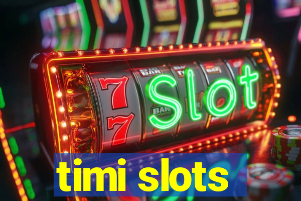 timi slots